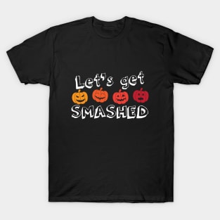 Let's Get Smashed T Shirt T-Shirt